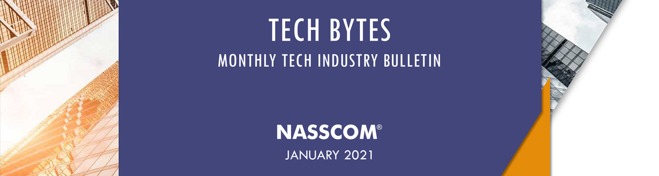 TECH BYTES – Monthly Tech Industry Bulletin – January 2021 | nasscom
